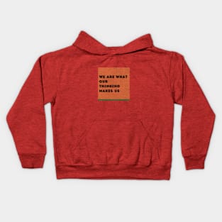 We Are What Our Thinking Makes Us Kids Hoodie